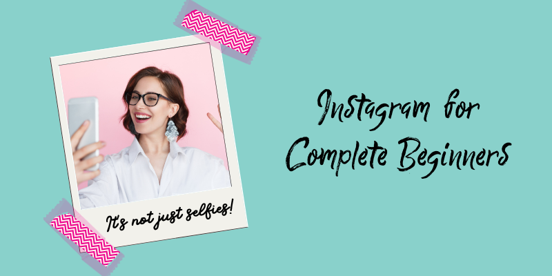 Instagram for Complete Beginners